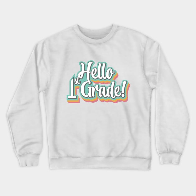 Hello First Grade! Crewneck Sweatshirt by Simplify With Leanne